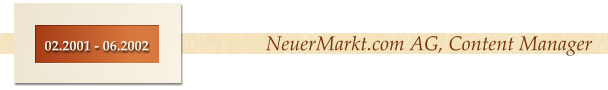 NeuerMarkt.com AG, Content Manager 02.2001 - 06.2002